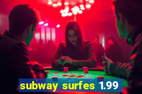 subway surfes 1.99
